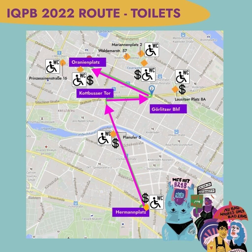 The title in the upper left corner reads "IQPB 2022 ROUTE - TOILETS" and shows the routhe as well as nearby toilets marked. The list of locations is found in text below the image. The route depicted on a satellite map image starts from Herrmannplatz, walking northwards onto Kottbusser Damm until Kottbusser Tor. From there, the march turns right onto Skalitzer Straße until Görlitzer Bahnhof. Then it turns left onto Oranienstraße and ends in Oranienplatz.